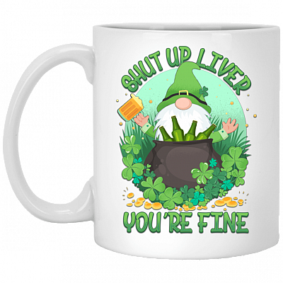 Shut Up Liver You're Fine Irish Ceramic Coffee Mug - Beer Stein - Water Bottle - Color Changing Mug
