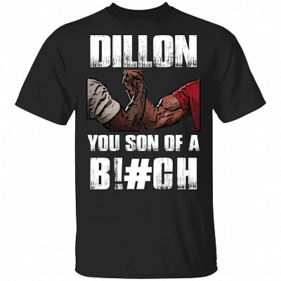 Dillon You Son of A Bitch T-Shirt