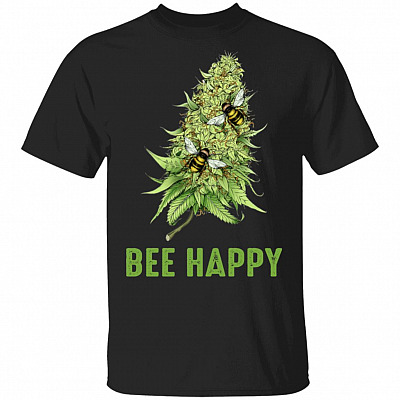 Bee Happy Cannabis Shirt - Funny Cannabis Shirt
