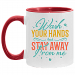 Wash Your Hands and Stay Away from Me Accent Mug