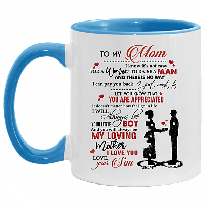 To My Mom I Know It's Not Easy For A Woman To Raise A Man Mug Accent Mug From Son