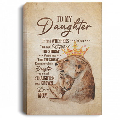 Mom to My Daughter If Fate Whispers to You Straighten Your Crown Framed Canvas Prints - Unframed Poster
