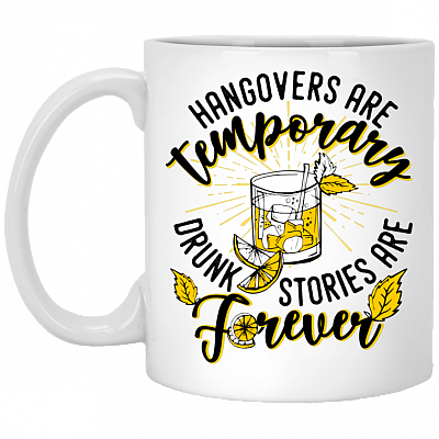 Hangovers Are Temporary Drunk Stories Are Forever Ceramic Coffee Mug-Beer Stein-Water Bottle-Color Changing Mug