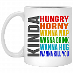 Kinda Hungry Kinda Horny Kinda Wanna Nap Kinda Wanna Drink Ceramic Coffee Mug - Beer Stein - Water Bottle