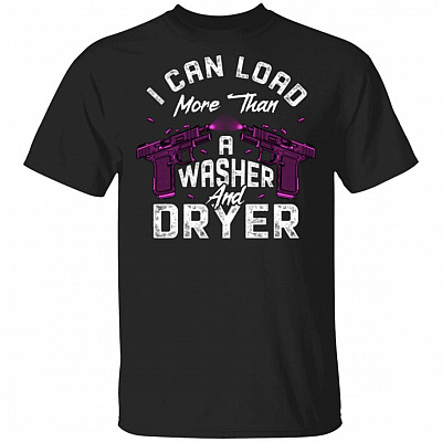 I Can Load More Than A Washer And Dryer T-Shirt