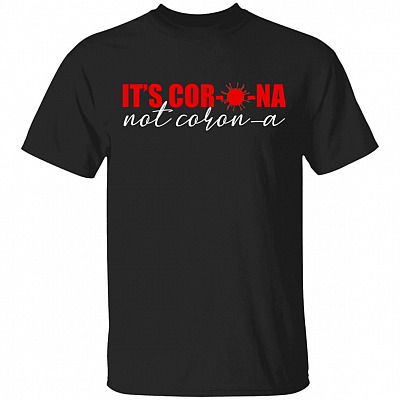 It's Cor-o-na Not Coron-a Funny Levios-a T-Shirt