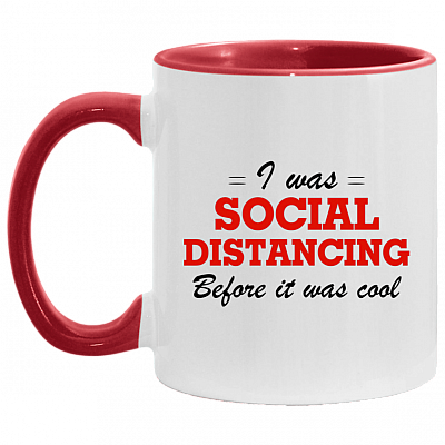 I Was Social Distancing Before It Was Cool Funny Accent Mug