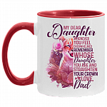 Dad to My Dear Daughter Whenever You Feel Overwhelmed Remember Whose Daughter You Are Accent Mug