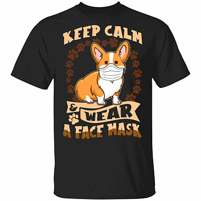 Keep Calm And Cover Your Mouth When You Cough Funny Corgi Puppy T-Shirt For Dog Lovers