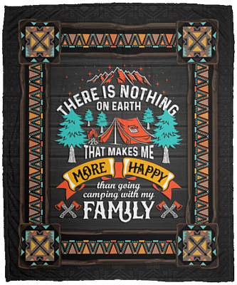 Nothing in Earth That Makes Me More Happy Than Going Camping with My Family Fleece Blanket - Premium Sherpa Blanket