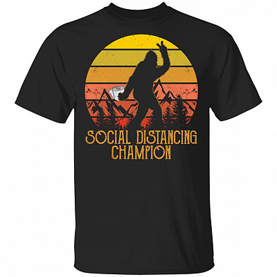 Social Distance Champion T-Shirt - Funny Bigfoot Shirt