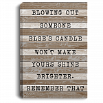 Blowing Out Someone Else's Candle Won't Make Yours Shine Brighter Framed Canvas Prints - Unframed Poster