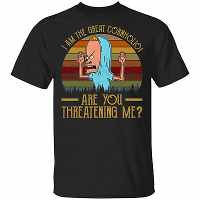 Vintage I Am The Great Cornholio Are You Threatening Me T-Shirt