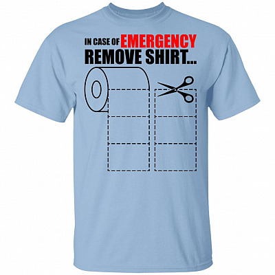 In Case Of Emergency Remove Shirt Funny Panic T-Shirt