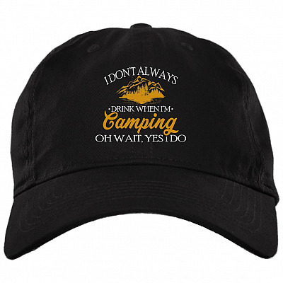 I Don't Always Drink When I'm Camping Oh Wait Yes I Do Funny Twill Cap - High-Profile Snapback - Trucker Hat