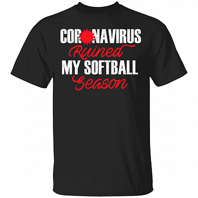 Cor-onaVirus Ruined My Softball Season T-Shirt