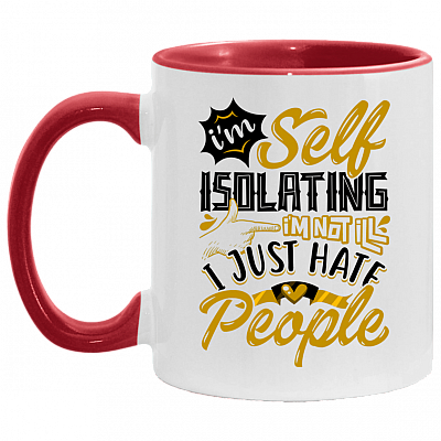 I'm Self Isolating I'm Not Ill I Just Hate People Accent Mug