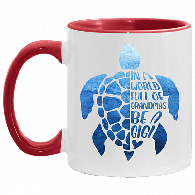 In A World Full Of Grandmas Be A Gigi Accent Mug - Funny Grandma Gifts