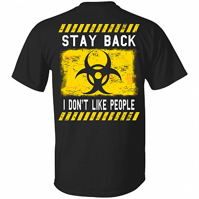 Stay Back I Don't Like People Print on Back Only - Plain Front T-Shirt