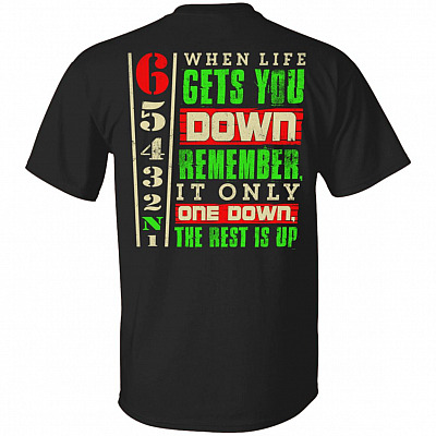 When Life Gets You Down Remember It Only One Down The Rest Is Up On Back T-Shirt - Funny Biker Shirt