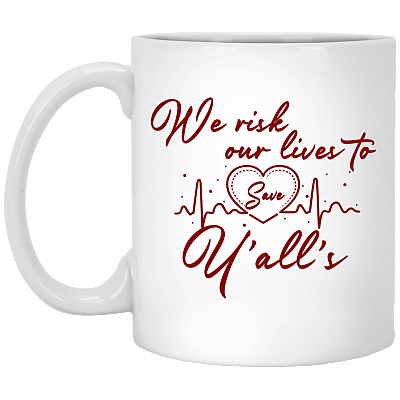 We Risk Our Lives To Save Y'all's Coffee Mug - Beer Stein - Water Bottle