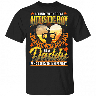 Behind Every Great Autistic Boy Is A Daddy T-Shirt -  Autism Awareness T Shirt