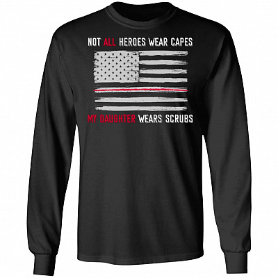 Not All Heroes Wear Capes My Daughter Wears Scrubs Hoodie - Long Sleeve - Sweatshirt