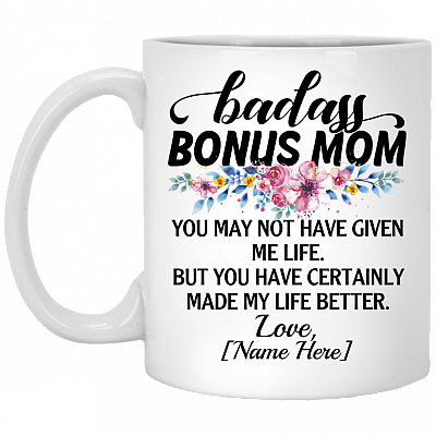 Personalized Badass Bonus-Mom You May Not Have Given Me Life Ceramic Coffee Mug - Beer Stein - Water Bottle