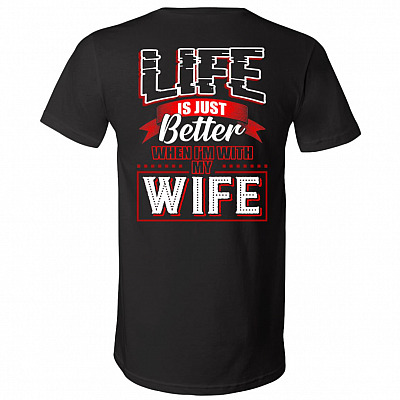 Life Is Just Better When I Am With My Wife Print On Back T-shirt – Funny Couple Husband V-neck Tee