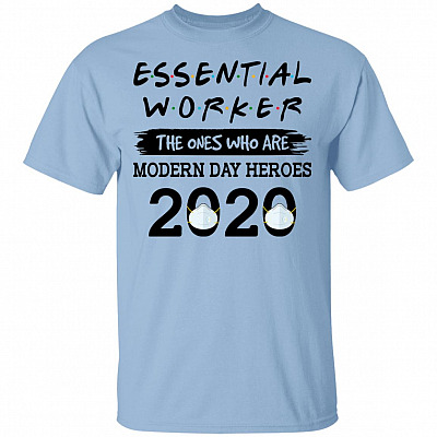 Essential Worker The Ones Who Are Modern Day Heroes T-Shirt