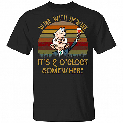 WIne With Dewine Its 2 Oclock Somewhere T-Shirt - Funny Shirt