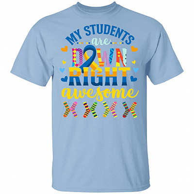 My Students Are Down Right Awesome World Down Syndrome Awareness Day Trisomy 21 T-Shirt For Teachers