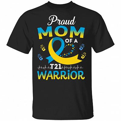 Proud Mom Of A T21 Warrior World Down Syndrome Awareness Day Trisomy 21 T-Shirt
