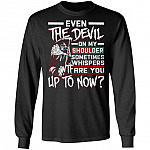 Even the Devil On My Shoulder Sometimes Whispers WTF Are You Up To Now Hoodie - Sweatshirt - Long Sleeve