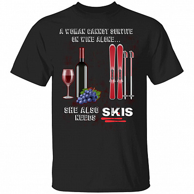 A Woman Cannot Survive On Wine Alone She Also Needs Skis T-Shirt - Ski Lover Shirt