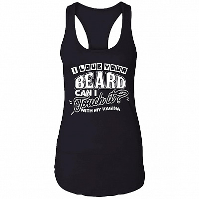 CubeBik I Love Your Beard Can I Touch It With My Vagina Sarcastic Cotton Tank Top Tee - Ladies Racerback Tank