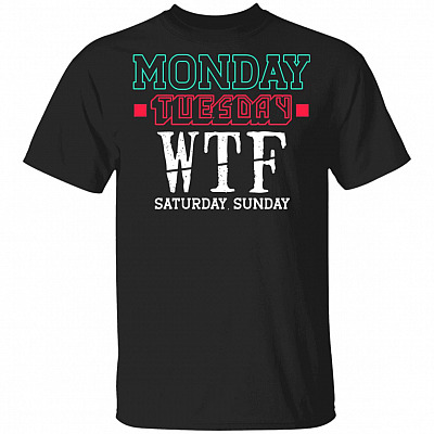 CubeBik Monday Tuesday WTF Saturday Sunday Funny T-Shirt