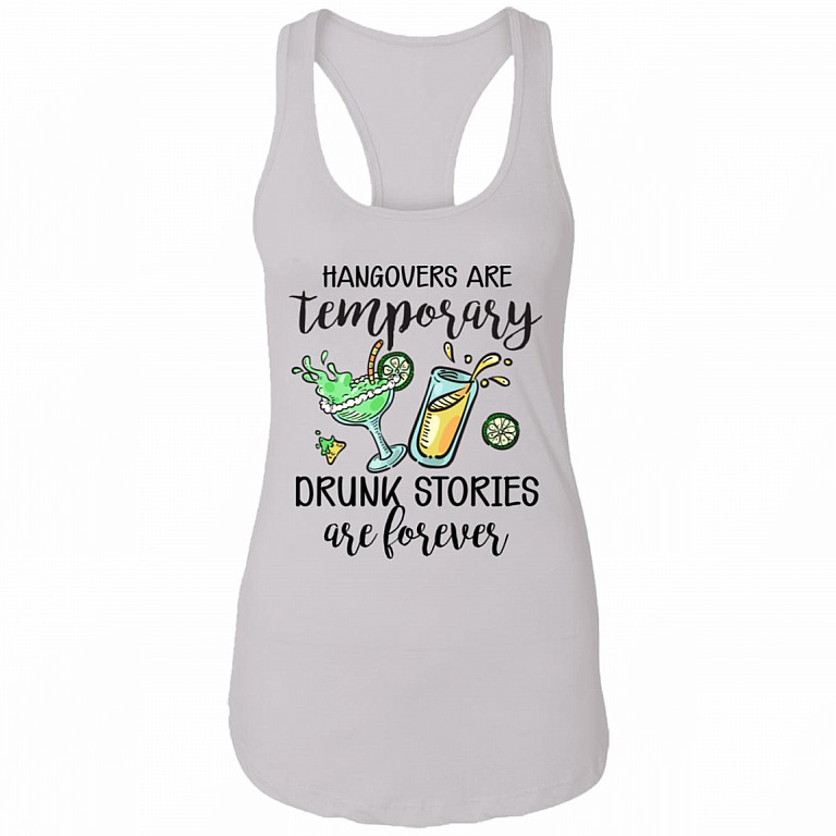 CubeBik Hangovers Are Temporary Drunk Stories Are Forever Cotton Tank Top Tee - Ladies Racerback Tank