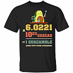 CubeBik 1 Guaca mole Made With Fresh Avogadros T-Shirt - Chemistry Joke Shirt