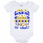 Am I Rockin' This Extra Chromosome Or What? World Down Syndrome Awareness Day Trisomy 21 Baby Onesie