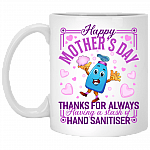 Happy Mother's Day Thanks for Always Having Hand-Cleaner Coffee Mug - Travel Mug - Water Bottle