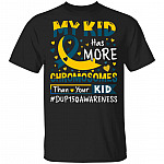 CubeBik My Kid Has More Chromosomes Than Your Kid Funny World Down Syndrome Awareness Day Trisomy 21 T-Shirt
