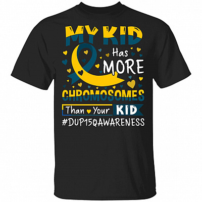 CubeBik My Kid Has More Chromosomes Than Your Kid Funny World Down Syndrome Awareness Day Trisomy 21 T-Shirt