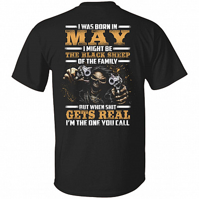 CubeBik I-Was-Born In May I Might Be The-Black-Sheep Of The Family I'm The One You Call Print On Back T-Shirt