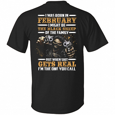 CubeBik I-Was-Born In February I Might Be The-Black-Sheep Of The Family I'm The One You Call Print On Back T-Shirt