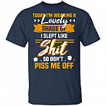 CubeBik Today I'm Wearing A Lovely Shade I Slept Like Shit So Don't Piss Me Off Funny T-Shirt