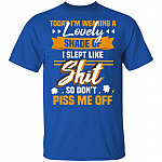 CubeBik Today I'm Wearing A Lovely Shade I Slept Like Shit So Don't Piss Me Off Funny T-Shirt