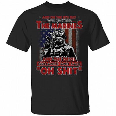 CubeBik And On The 8th Day God Created The Marines And The Devil Groaned And Said Oh Shit T-Shirt - Marine Dads Shirt