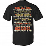 This Old Man Was Fought A Thousand Battles And Still Standing T-Shirt - Birthday December Old Man Print On Back Shirt