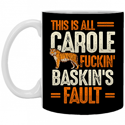This Is Carole Fucking Baskin Fault Tiger Funny Coffee Mug - Beer Stein - Water Bottle